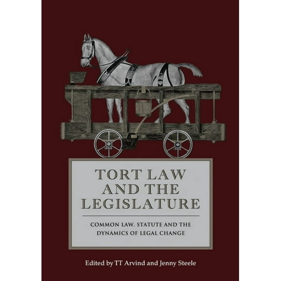 Tort Law and the Legislature: Common Law, Statute and the Dynamics of Legal Change, (Hardcover)