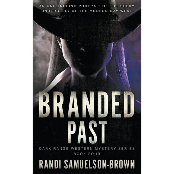 Dark Range Branded Past: A Contemporary Western Thriller, Book 4, (Paperback)