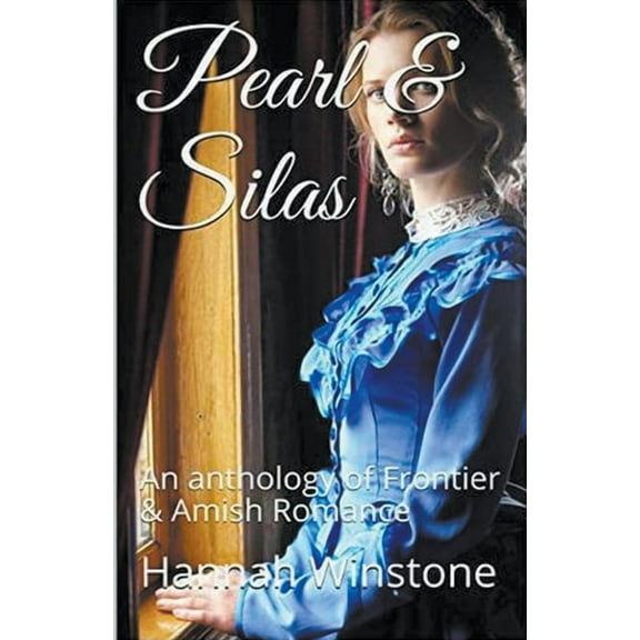 Pearl & Silas An Anthology of Frontier & Amish Romance, (Paperback)