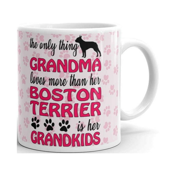 11 oz Dog Lovers Gifts The Only Thing Grandma Loves More Than Her Boston Terrier is Her Grandkids Coffee Mug