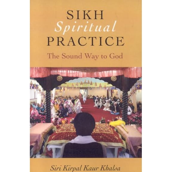 Pre-Owned Sikh Spiritual Practice: The Sound Way to God (Paperback) 1846942896 9781846942891