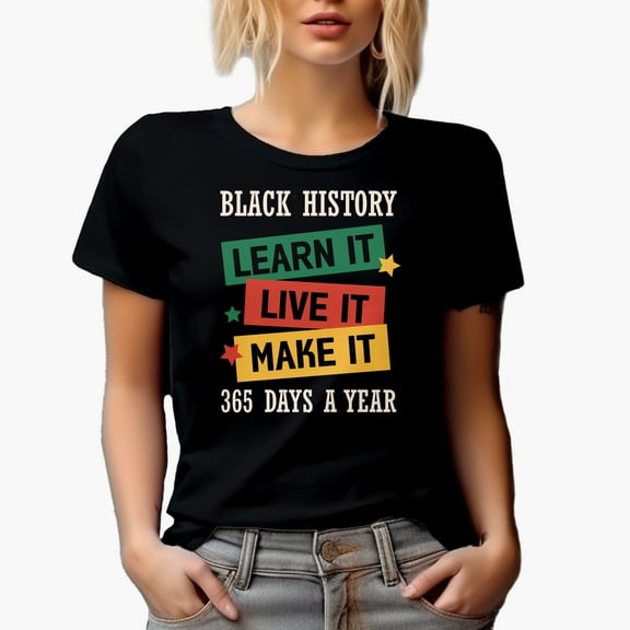 Black History, Learn, Live, Make It 365 Days a Year, Black History Month Gift, Black T-Shirt, Small