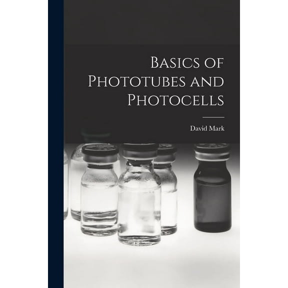 Basics of Phototubes and Photocells, (Paperback)