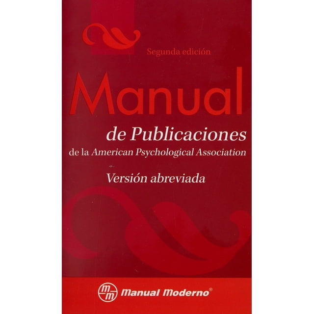 MANUAL DE PUBLICACIONES DE LA APA 2010: VERSION ABREVIADA EL MANUAL MODERNO ASOCIACION AMERICANA DE PSICOLOGIA