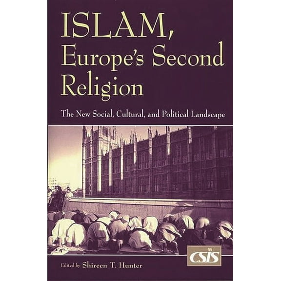 Islam, Europe's Second Religion: The New Social, Cultural, and Political Landscape, (Paperback)