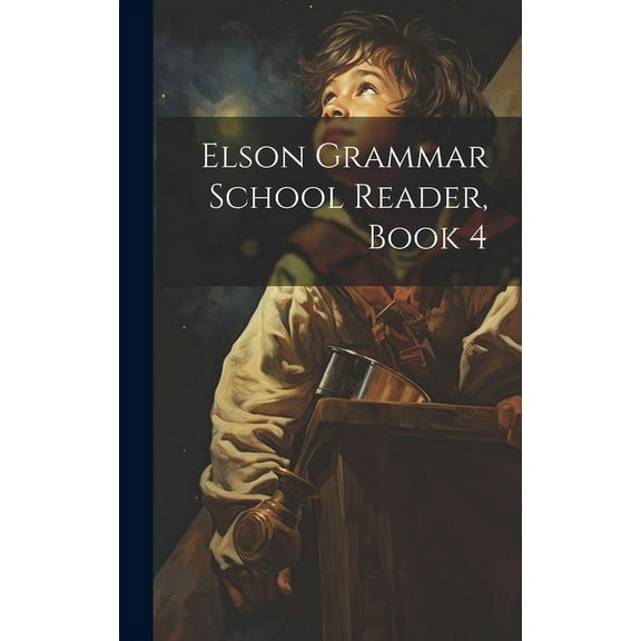 Elson Grammar School Reader, Book 4, (Hardcover)