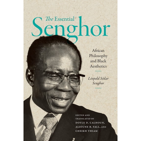 The Essential Senghor: African Philosophy and Black Aesthetics, (Hardcover)