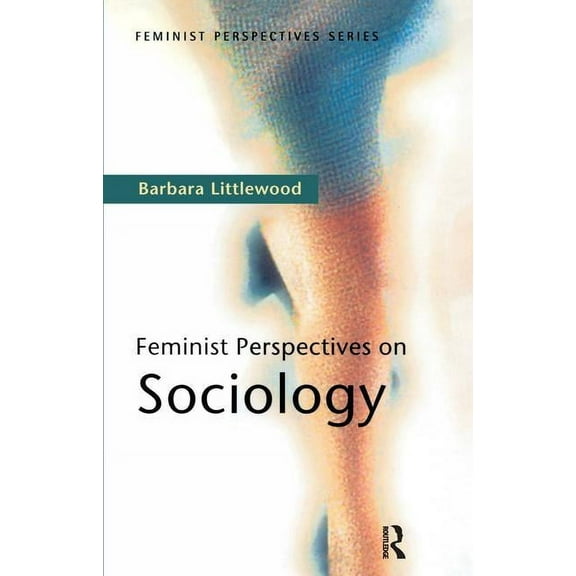 Feminist Perspectives Feminist Perspectives on Sociology, (Paperback)