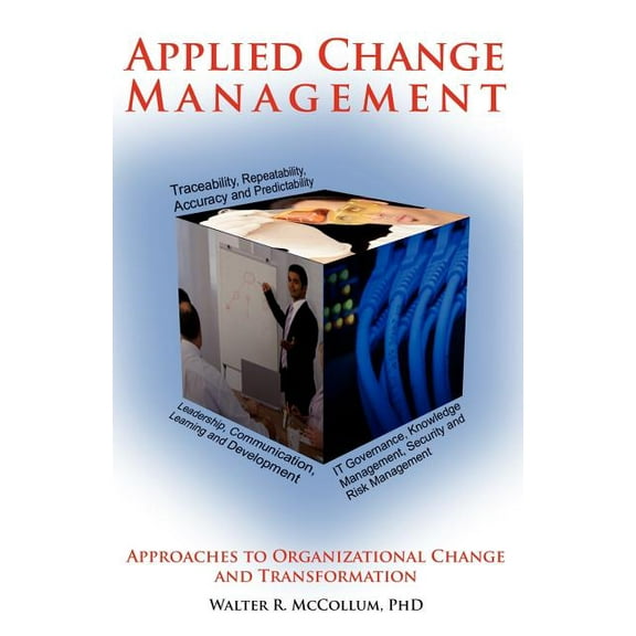 Applied Change Management: Approaches to Organizational Change and Transformation, (Paperback)