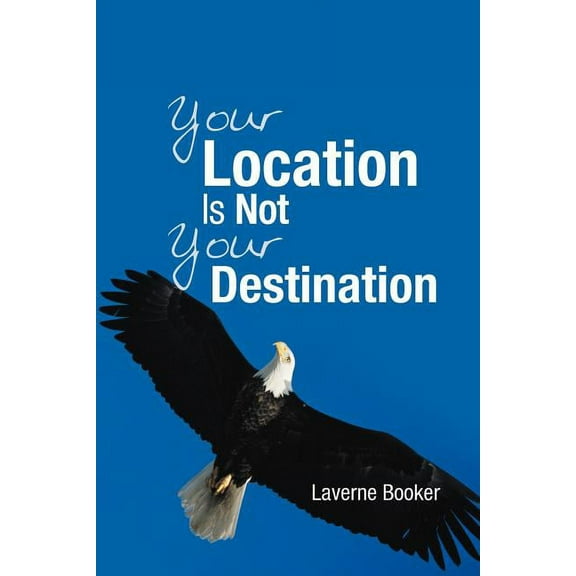 Your Location Is Not Your Destination (Paperback)