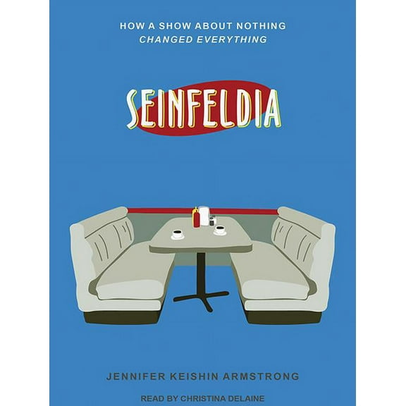 Seinfeldia: How a Show about Nothing Changed Everything (Audiobook)