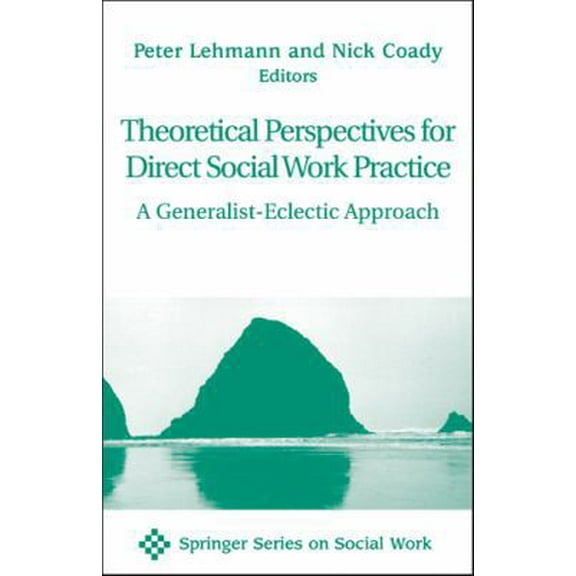 Pre-Owned Theoretical Perspectives for Direct Social Work Practice: A Generalist-Eclectic Approach (Springer Series on Social Work) (Hardcover) 0826113699 9780826113696