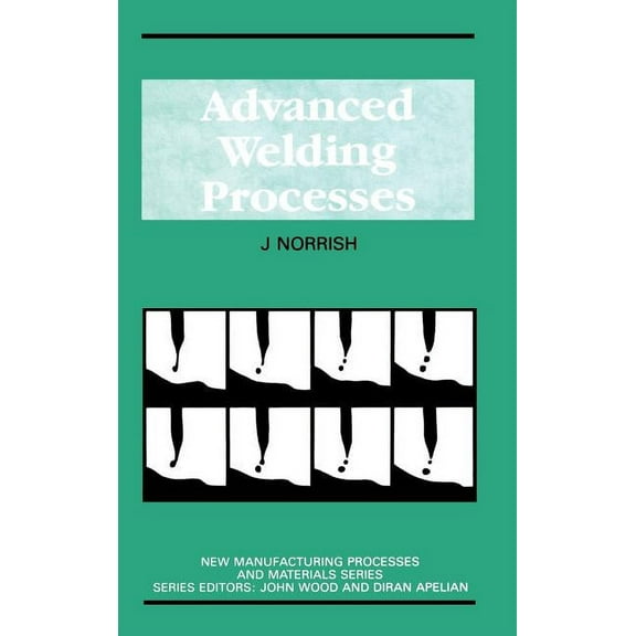New Manufacturing Processes and Material Advanced Welding Processes, (Hardcover)