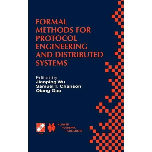 IFIP Advances in Information and Communi Formal Methods for Protocol Engineering and Distributed Systems: Forte XII / Pstv Xix'99, Book 28, (Hardcover)