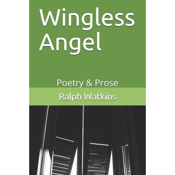 Wingless Angel: Poetry & Prose (Paperback)