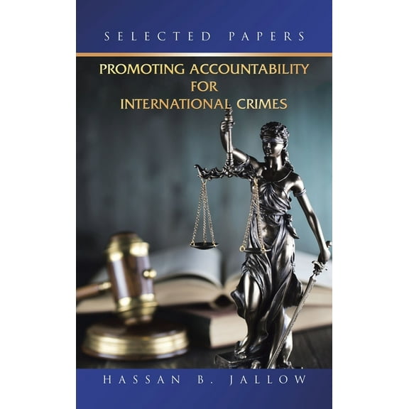 Promoting Accountability for International Crimes: Selected Papers, (Hardcover)