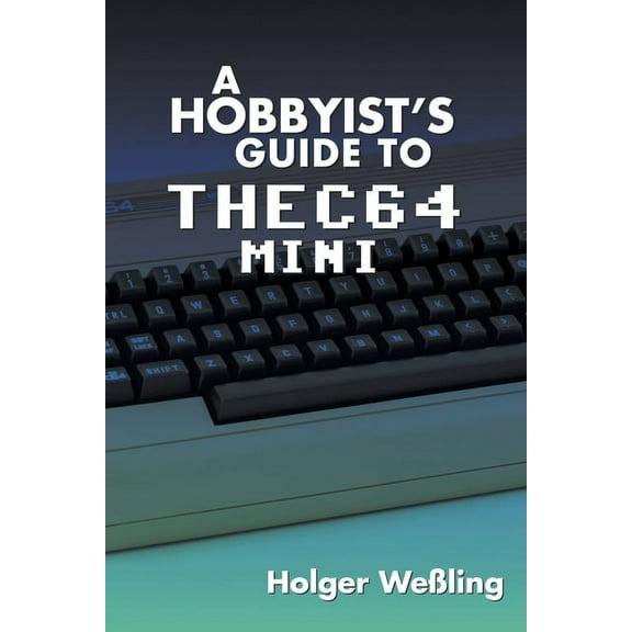 A Hobbyist's Guide to THEC64 Mini, (Paperback)