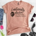 thumbnail image 2 of Emotionally Attached To Fictional Characters Shirt, Unisex Women's Men's Shirt, Book Lover Literature Tee, Heather Sunset, Medium, 2 of 6