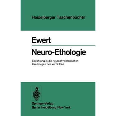 Heidelberger Taschenbücher: Neuro-Ethologie: Einführung in Die Neurophysiologischen Grundlagen Des Verhaltens (Paperback)