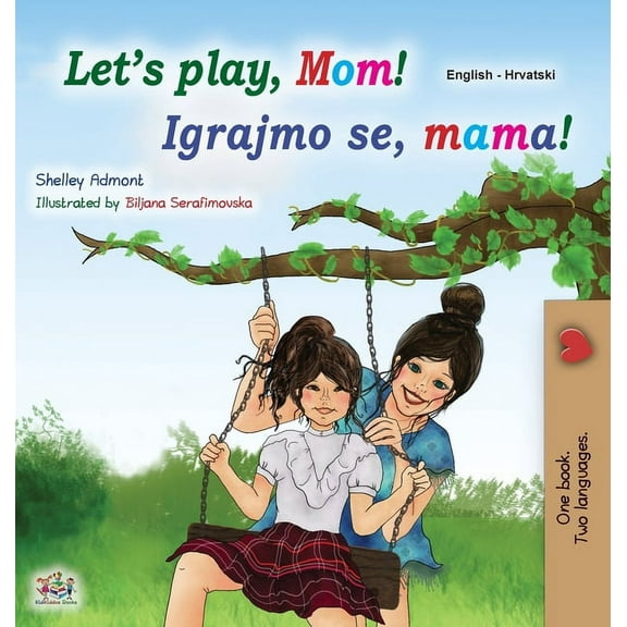 English Croatian Bilingual Collection Let's play, Mom! (English Croatian Bilingual Book for Kids), (Hardcover)