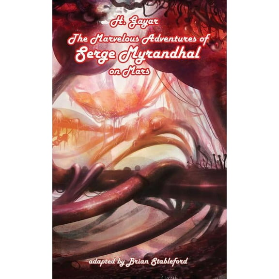 The Marvelous Adventures of Serge Myrandhal on Mars (Paperback)