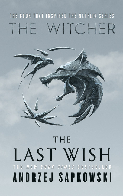 the last wish introducing the witcher the last wish introducing the witcher