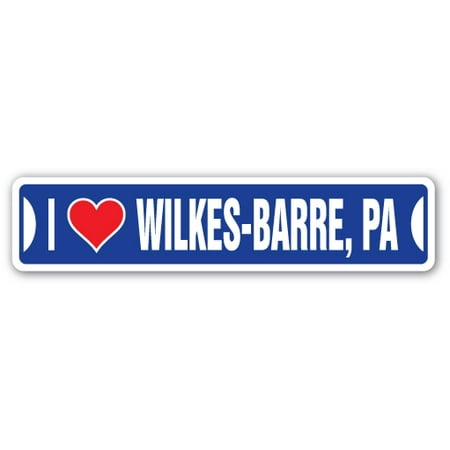 I LOVE WILKES-BARRE, PENNSYLVANIA Street Sign pa city state us wall road décor gift