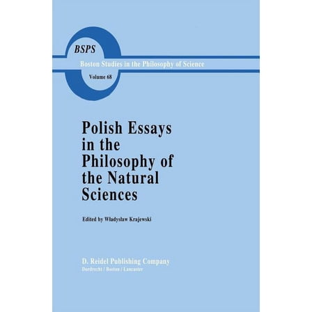 Boston Studies in the Philosophy and His Polish Essays in the Philosophy of the Natural Sciences, Book 68, (Paperback)