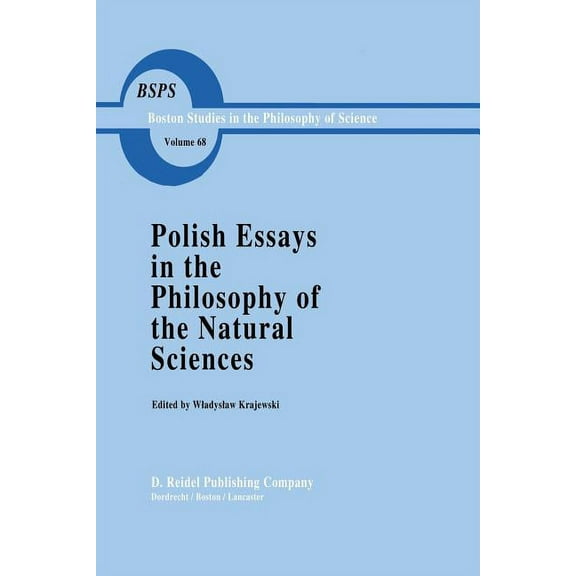 Boston Studies in the Philosophy and His Polish Essays in the Philosophy of the Natural Sciences, Book 68, (Paperback)