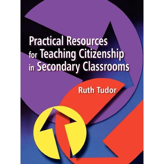 Practical Resources for Teaching Citizenship in Secondary Classrooms, (Paperback)