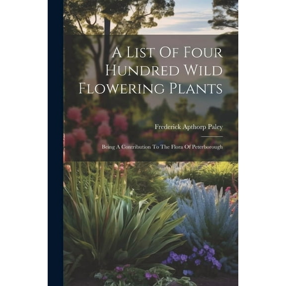 A List Of Four Hundred Wild Flowering Plants (Paperback)