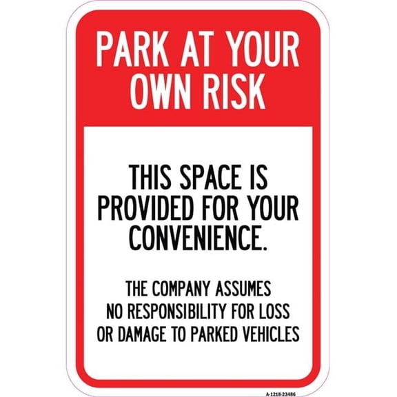 Park at Your Own Risk This Space Is Provided for Your Convenience - the Company Assumes No Responsibility for Loss or Damage | 12" X 18" Heavy-Gauge Aluminum Rust Proof Parking Sign  |