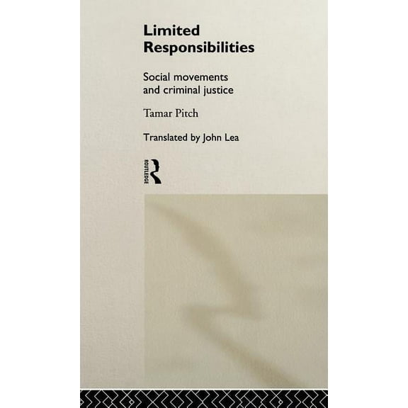Sociology of Law and Crime Limited Responsibilities: Social Movements and Criminal Justice, (Hardcover)