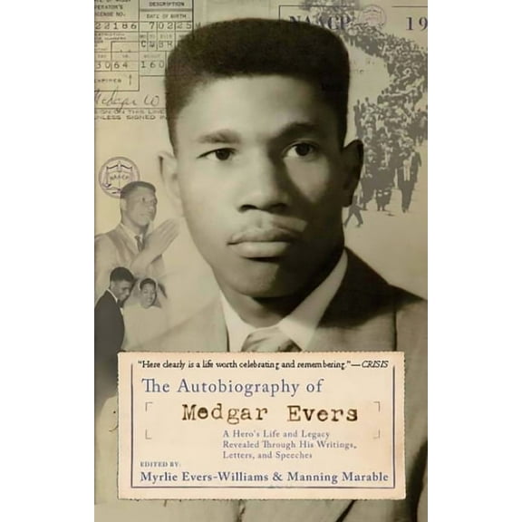 The Autobiography of Medgar Evers: A Hero's Life and Legacy Revealed Through His Writings, Letters, and Speeches, (Paperback)
