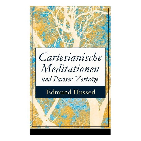 Cartesianische Meditationen und Pariser Vorträge: Eine Einleitung in die Phänomenologie, (Paperback)