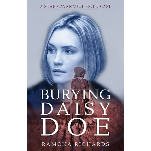 A Star Cavanaugh Cold Case Burying Daisy Doe: A Star Cavanaugh Cold Case, (Paperback)