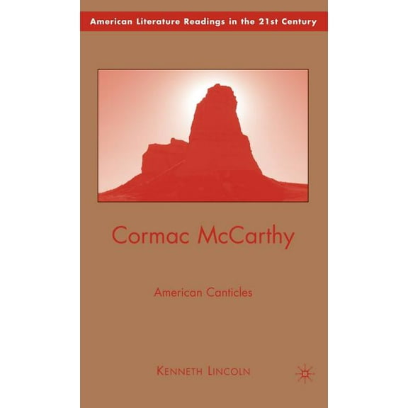 American Literature Readings in the 21st Cormac McCarthy: American Canticles, (Hardcover)