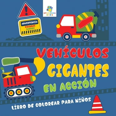 Vehículos Gigantes En Acción: Libro de Colorear para Niños, (Paperback)