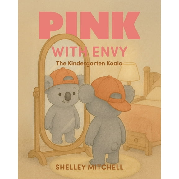 Pink with Envy: The Kindergarten Koala, (Paperback)