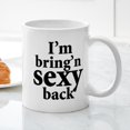 thumbnail image 3 of CafePress - I'm Bring Sexy Back Mug - 11 oz Ceramic Mug - Novelty Coffee Tea Cup, 3 of 4