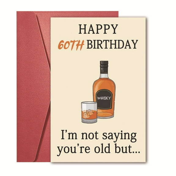 Funny 60th Birthday Card – "I'm Not Saying You're Old But..." Whisky Design – Blank Inside with Envelope – Perfect Humorous Gift for Friends or Family