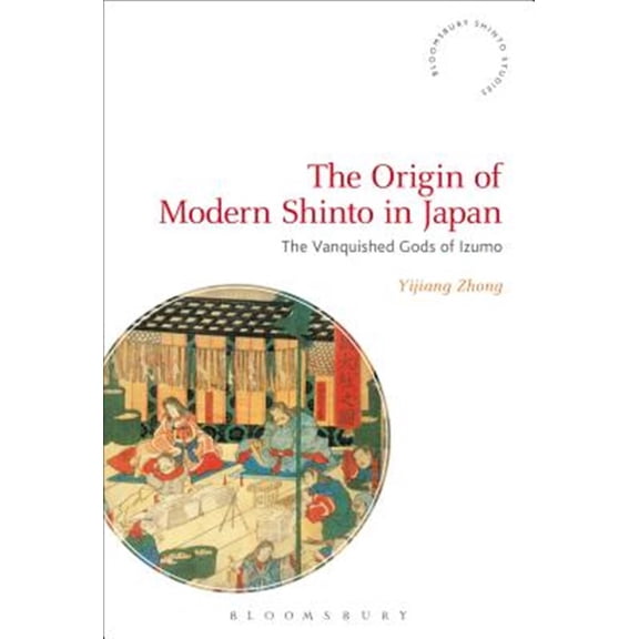 Pre-Owned Bloomsbury Shinto Studies The Origin of Modern Shinto in Japan: The Vanquished Gods of Izumo, (Hardcover)