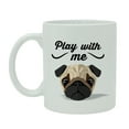 thumbnail image 1 of Play With Me Coffee Mug Printed Quote White Tea Cup With Free Gift Box, 1 of 1