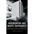 thumbnail image 2 of Mormonism and White Supremacy: American Religion and the Problem of Racial Innocence, (Hardcover), 2 of 3