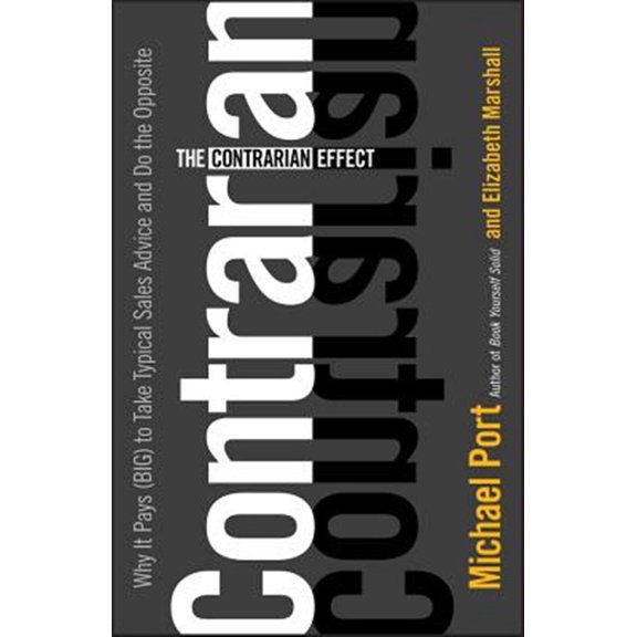 Pre-Owned The Contrarian Effect: Why It Pays (Big) to Take Typical Sales Advice and Do the Opposite (Hardcover) 0470237902 9780470237908