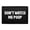 Don't Watch Me Poop, variant on I'm So Happy I Could Pee - Removable Patch