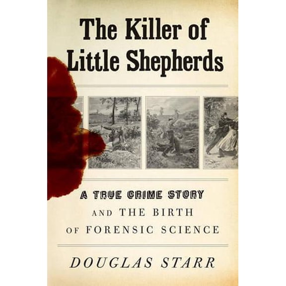 Pre-Owned The Killer of Little Shepherds: A True Crime Story and the Birth of Forensic Science Paperback