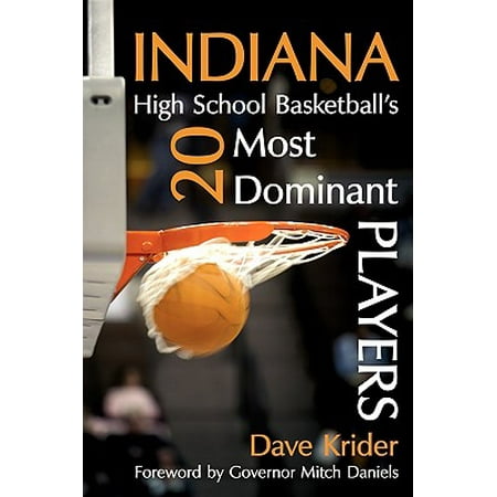 Indiana High School Basketball's 20 Most Dominant (Best Indiana High School Basketball Players)