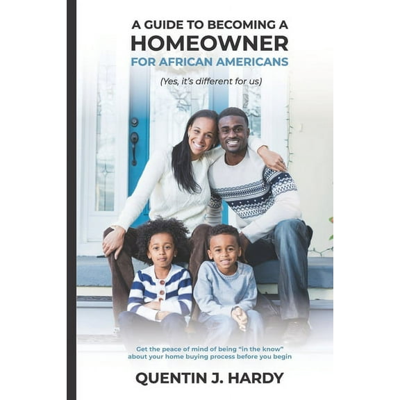 A Guide to Becoming a Homeowner for African-Americans (Yes it is different for us) (Paperback)