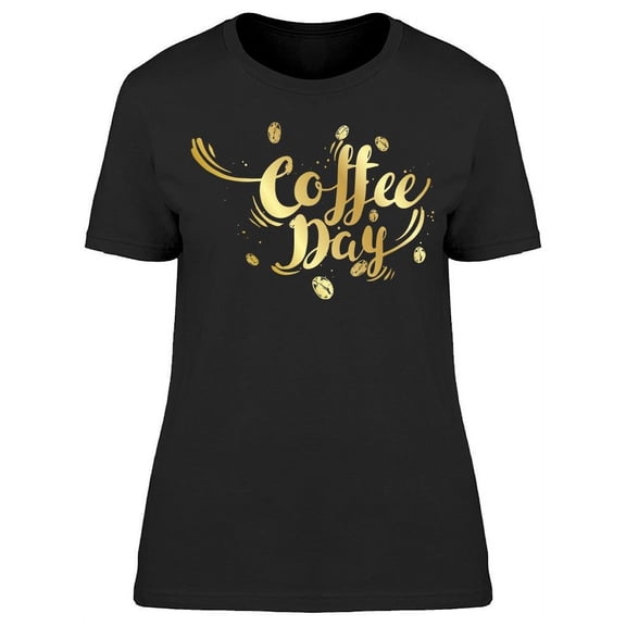 Coffee Day Font T-Shirt Women -Image by Shutterstock, Female Medium